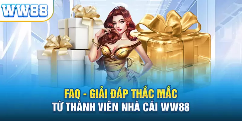 FAQ – Giải đáp thắc mắc từ người chơi tại nhà cái WW88