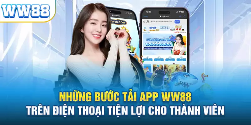 Hướng dẫn tải app WW88 trên điện thoại nhanh chóng và tiện lợi