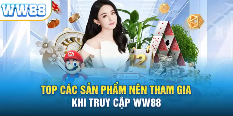 Top sảnh game nên tham gia khi chơi tại WW88